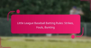 Little League Baseball Batting Rules: Strikes, Fouls, Bunting