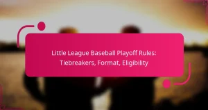 Little League Baseball Playoff Rules: Tiebreakers, Format, Eligibility
