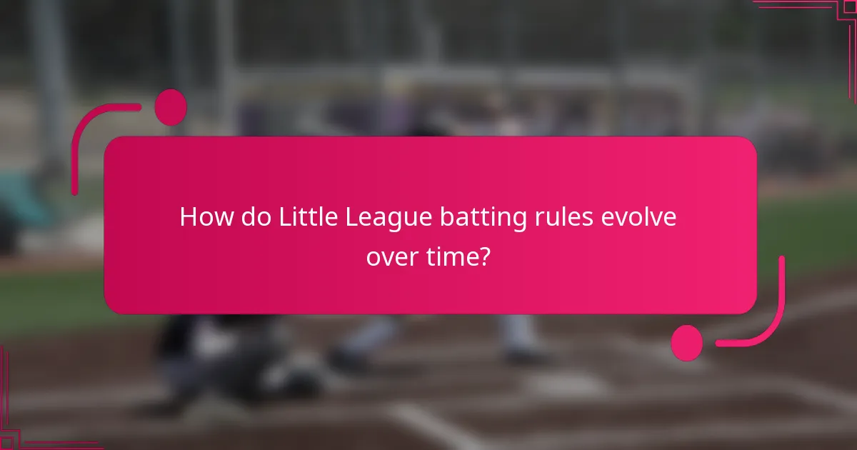 How do Little League batting rules evolve over time?