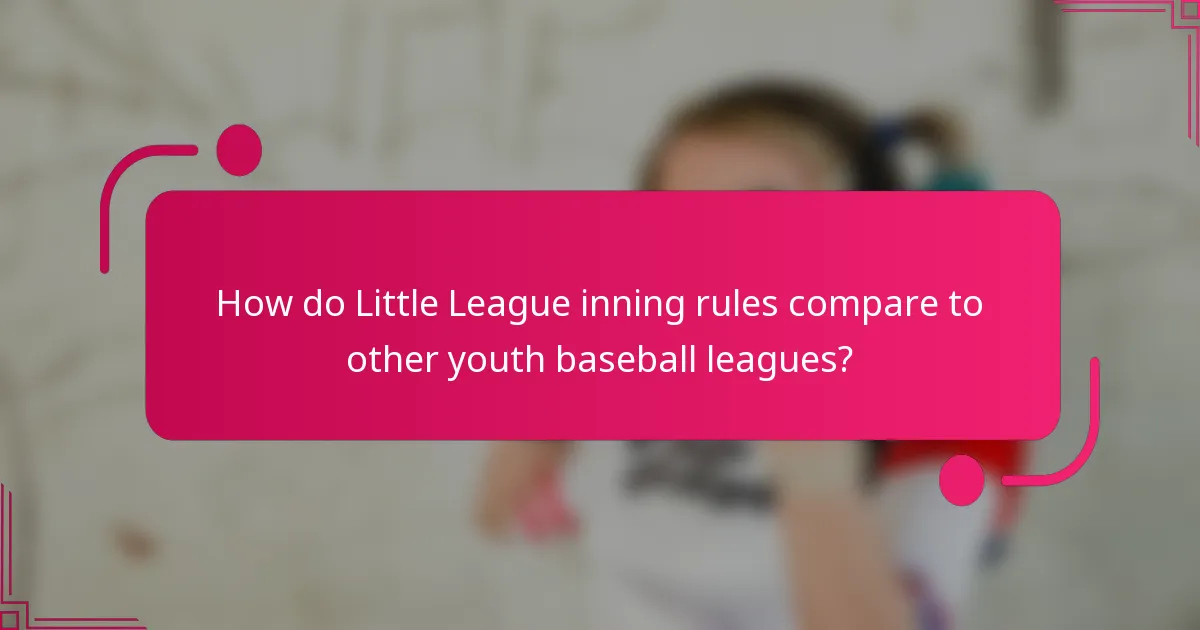 How do Little League inning rules compare to other youth baseball leagues?