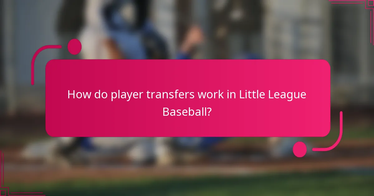 How do player transfers work in Little League Baseball?