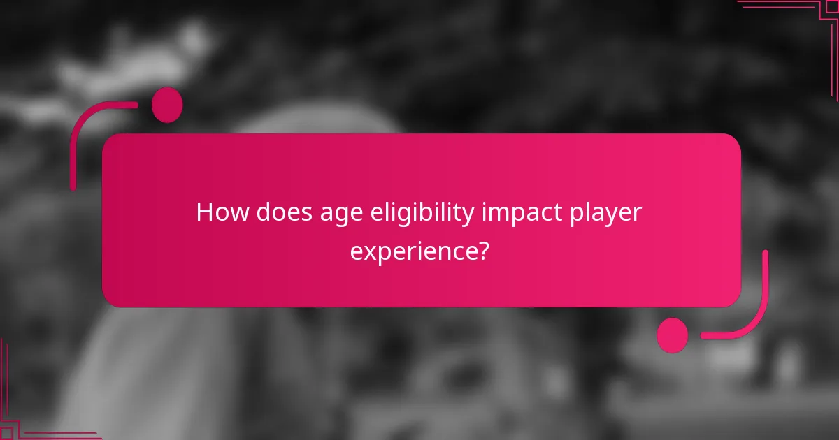 How does age eligibility impact player experience?