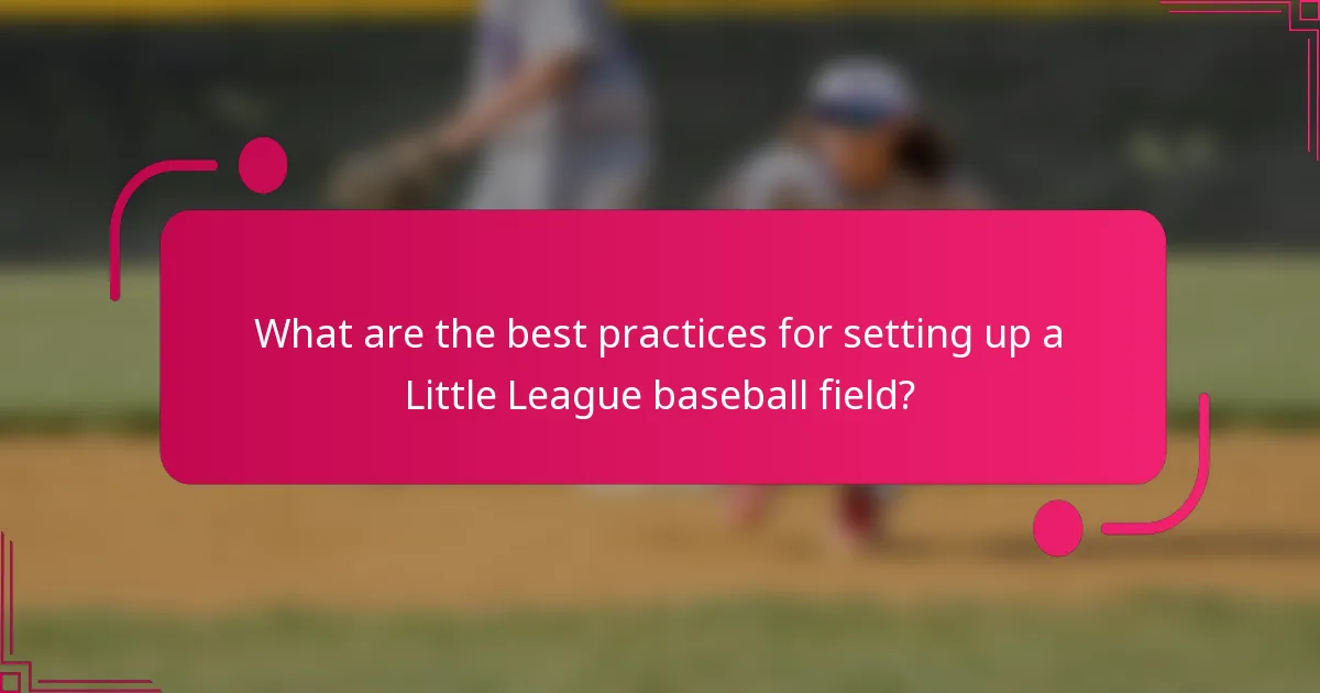 What are the best practices for setting up a Little League baseball field?
