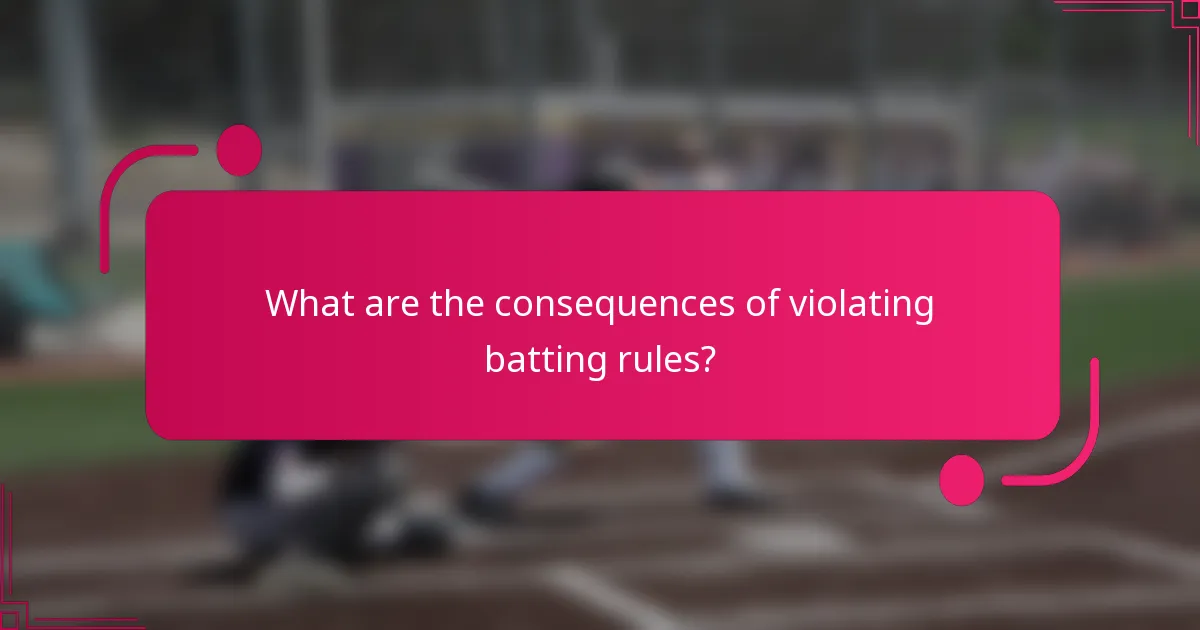 What are the consequences of violating batting rules?