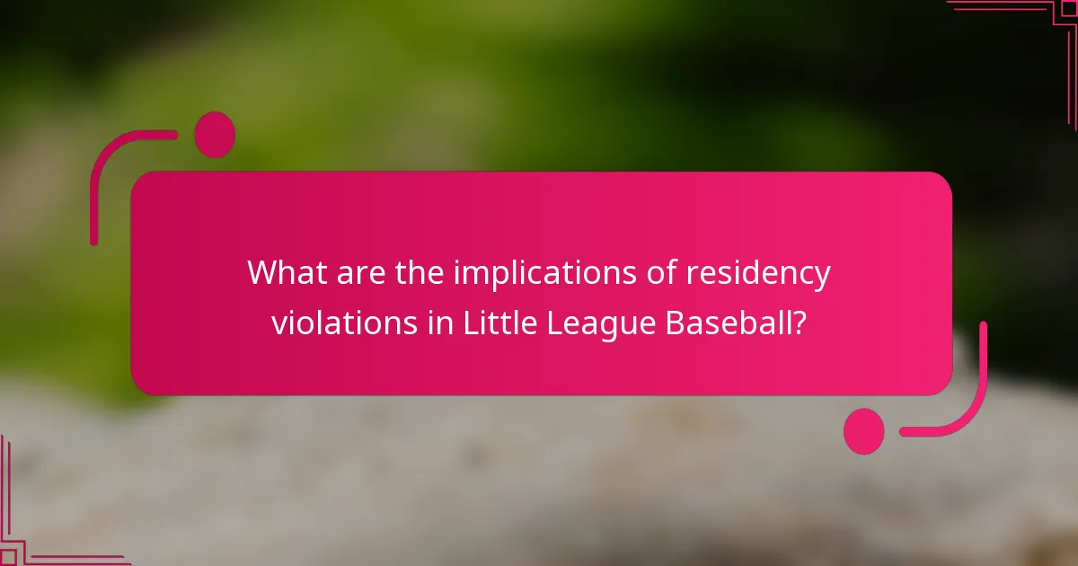 What are the implications of residency violations in Little League Baseball?