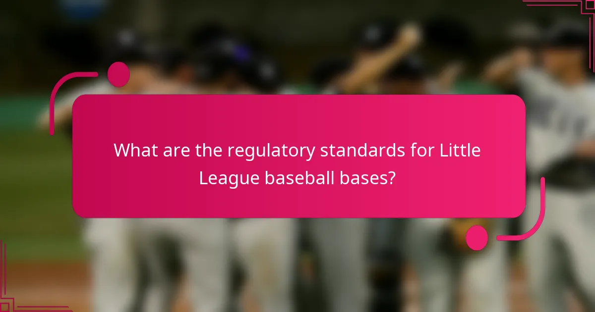 What are the regulatory standards for Little League baseball bases?