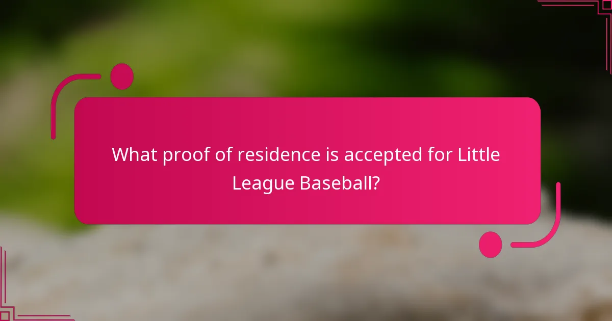 What proof of residence is accepted for Little League Baseball?