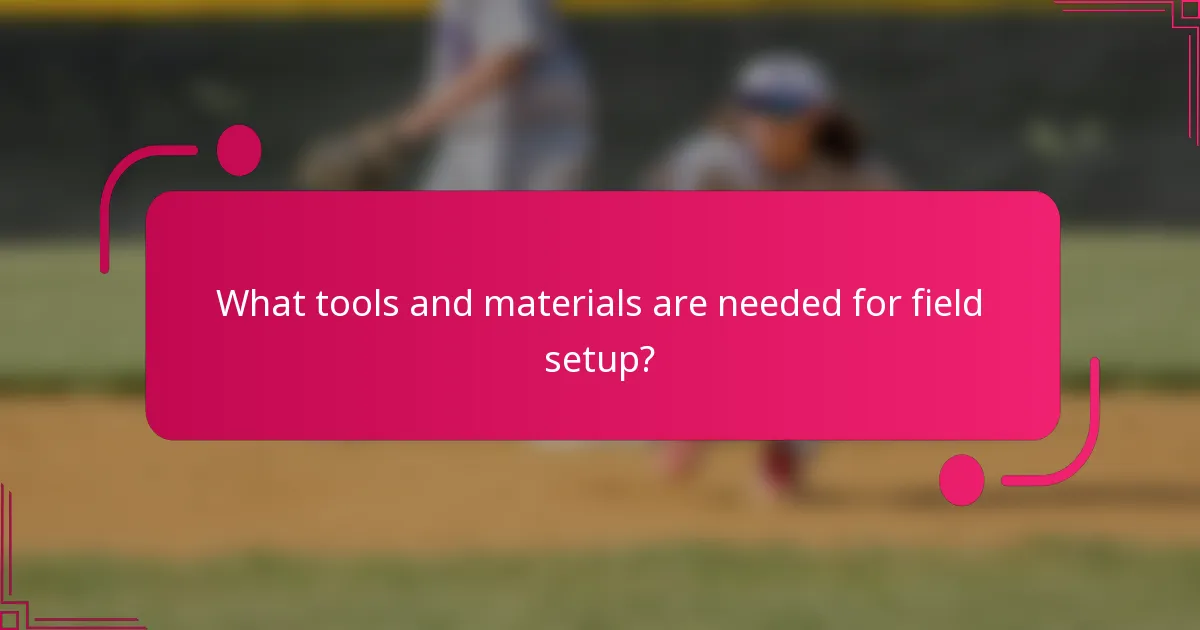 What tools and materials are needed for field setup?