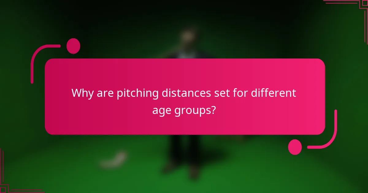 Why are pitching distances set for different age groups?